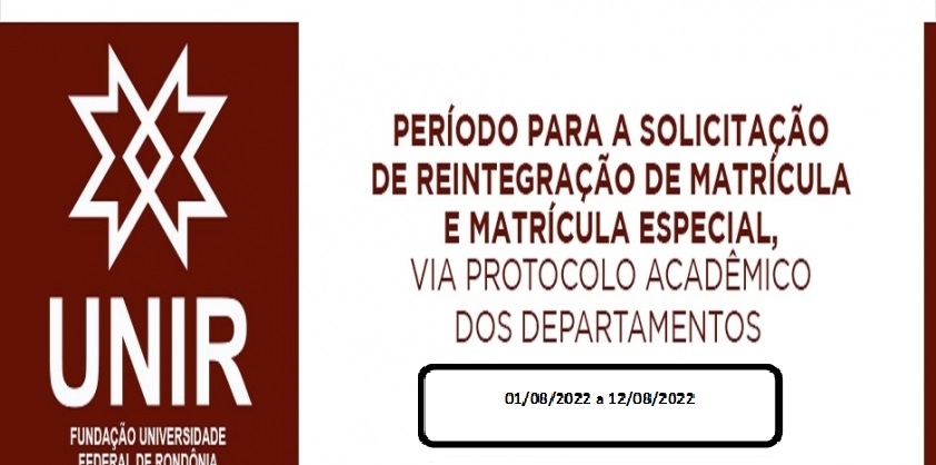 REINTEGRAÇÃO DE CURSO E MATRÍCULA ESPECIAL DE 01/08/2022 a 12/08/2022